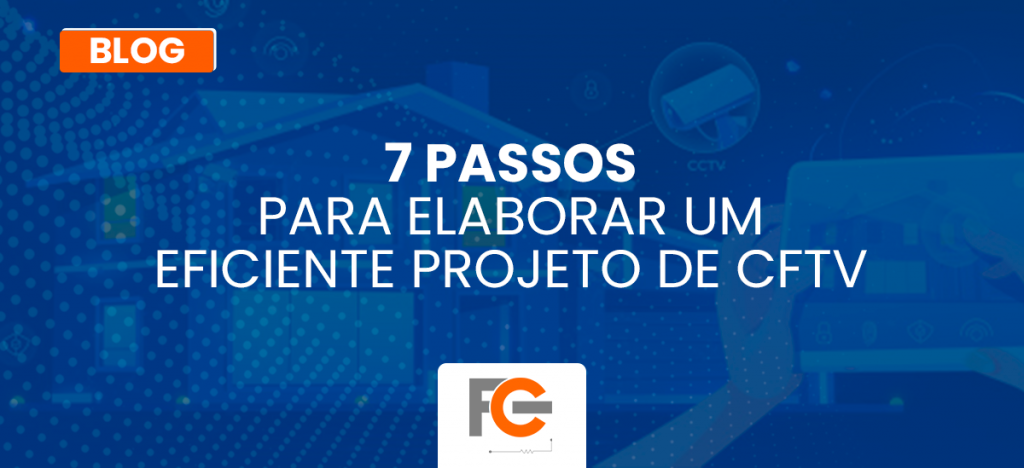 Passos Para Elaborar Um Eficiente Projeto De Cftv Blog Fonte Cftv