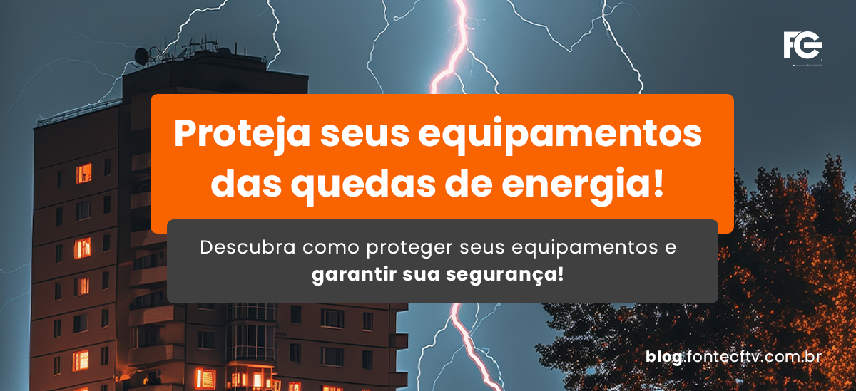 Proteja seus equipamentos das quedas de energia!