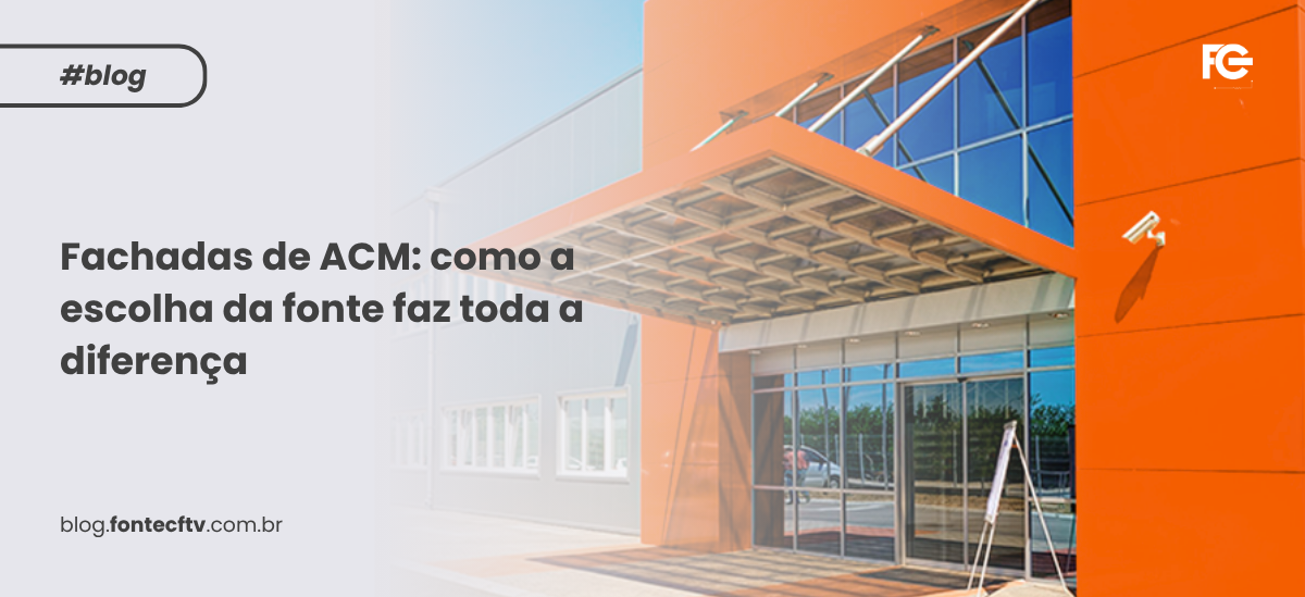 Fachadas de ACM como a escolha da fonte faz toda a diferença
