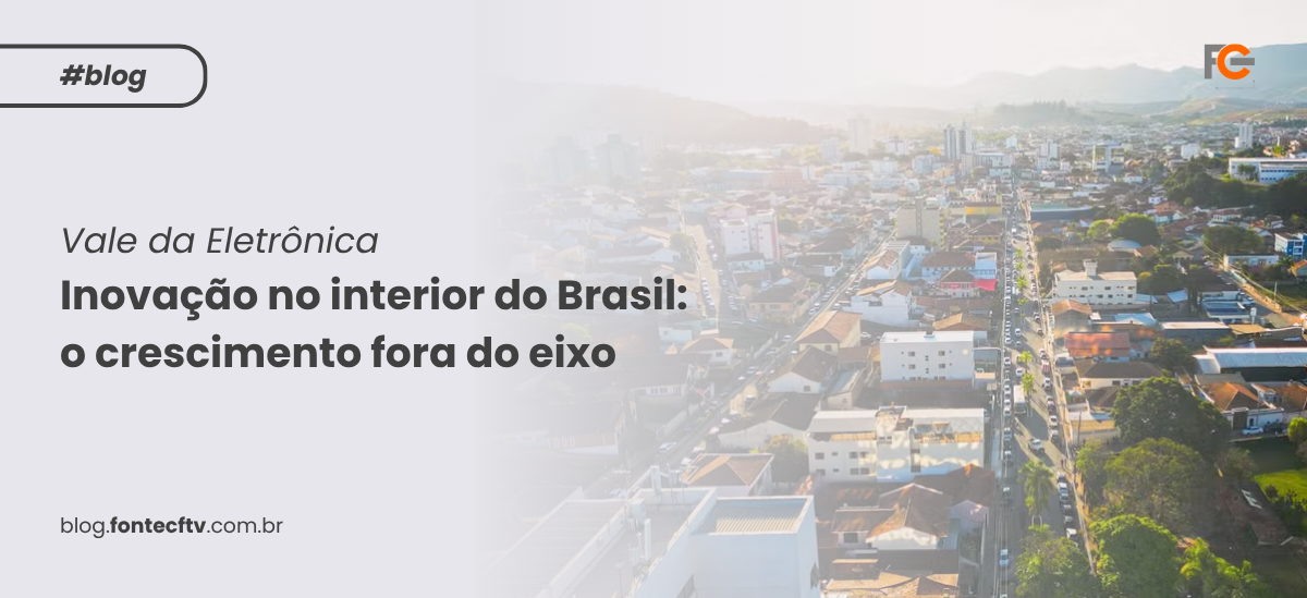 Inovação no interior do Brasil: o crescimento fora do eixo